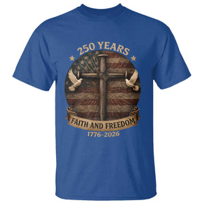250 Years America T Shirt 250th Birthday 4th Of July Independence Day Faith Freedom TS10 Royal Blue Print Your Wear