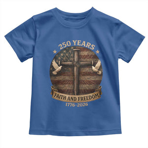 250 Years America Toddler T Shirt 250th Birthday 4th Of July Independence Day Faith Freedom TS10 Royal Blue Print Your Wear