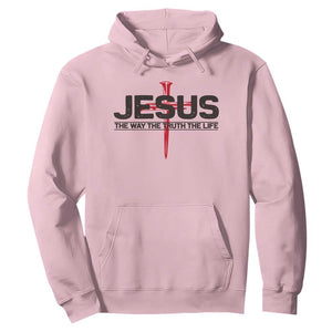Jesus Christ Hoodie The Way Truth Life Cross Nails Faith In God Christian TS10 Light Pink Print Your Wear
