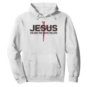 Jesus Christ Hoodie The Way Truth Life Cross Nails Faith In God Christian TS10 White Print Your Wear