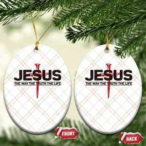 Jesus Christ Ceramic Ornament The Way Truth Life Cross Nails Faith In God Christian TS10 Print Your Wear