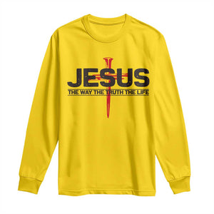 Jesus Christ Long Sleeve Shirt The Way Truth Life Cross Nails Faith In God Christian TS10 Daisy Print Your Wear