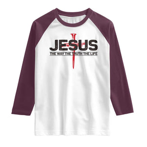 Jesus Christ Raglan Shirt The Way Truth Life Cross Nails Faith In God Christian TS10 White Maroon Print Your Wear