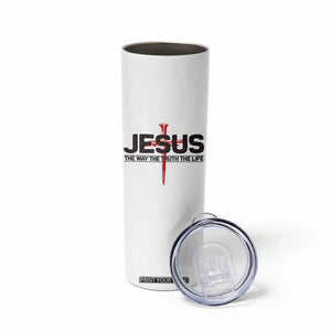 Jesus Christ Skinny Tumbler The Way Truth Life Cross Nails Faith In God Christian TS10 Print Your Wear