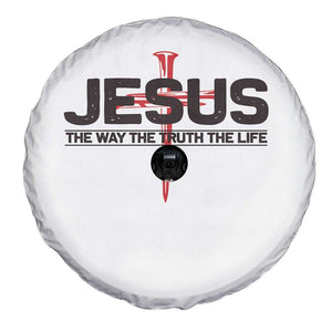 Jesus Christ Spare Tire Cover The Way Truth Life Cross Nails Faith In God Christian TS10 Print Your Wear