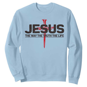 Jesus Christ Sweatshirt The Way Truth Life Cross Nails Faith In God Christian TS10 Light Blue Print Your Wear