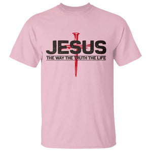 Jesus Christ T Shirt The Way Truth Life Cross Nails Faith In God Christian TS10 Light Pink Print Your Wear