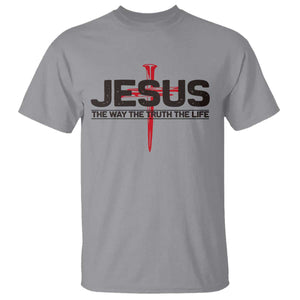 Jesus Christ T Shirt The Way Truth Life Cross Nails Faith In God Christian TS10 Sport Gray Print Your Wear