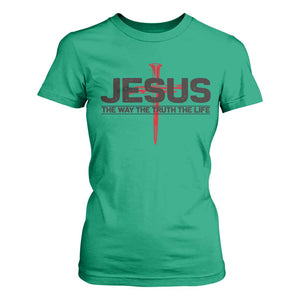 Jesus Christ T Shirt For Women The Way Truth Life Cross Nails Faith In God Christian TS10 Irish Green Print Your Wear