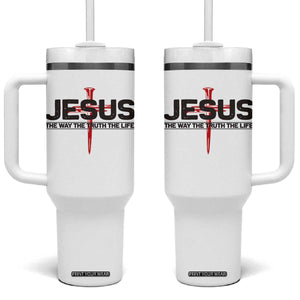 Jesus Christ Tumbler With Handle The Way Truth Life Cross Nails Faith In God Christian TS10 One Size: 40 oz White Print Your Wear