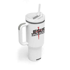 Jesus Christ Tumbler With Handle The Way Truth Life Cross Nails Faith In God Christian TS10 Print Your Wear