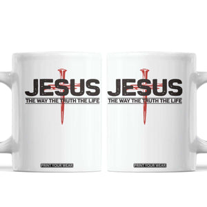 Jesus Christ Coffee Mug The Way Truth Life Cross Nails Faith In God Christian TS10 White Print Your Wear