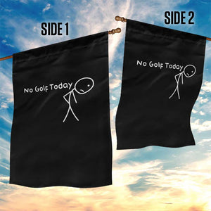 No Golf Today Garden Flag Funny Golfing Lover Sad Stickman Golfer Golfers TS10 Print Your Wear