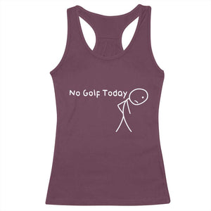 No Golf Today Racerback Tank Top Funny Golfing Lover Sad Stickman Golfer Golfers TS10 Maroon Print Your Wear