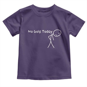 No Golf Today Toddler T Shirt Funny Golfing Lover Sad Stickman Golfer Golfers TS10 Purple Print Your Wear