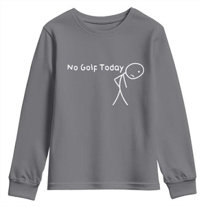 No Golf Today Youth Sweatshirt Funny Golfing Lover Sad Stickman Golfer Golfers TS10 Charcoal Print Your Wear