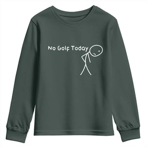 No Golf Today Youth Sweatshirt Funny Golfing Lover Sad Stickman Golfer Golfers TS10 Dark Forest Green Print Your Wear