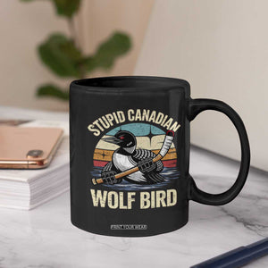 Stupid Canadian Wolf Bird Coffee Mug Retro Romance Hockey LGBT Book Movie Fans Gift TS10 Print Your Wear