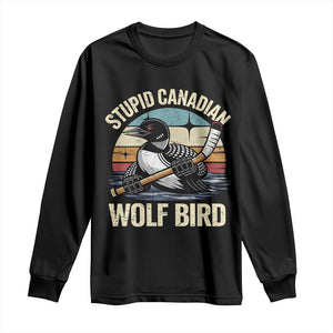 Stupid Canadian Wolf Bird Long Sleeve Shirt Retro Romance Hockey LGBT Book Movie Fans Gift TS10 Black Print Your Wear