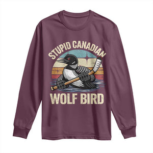 Stupid Canadian Wolf Bird Long Sleeve Shirt Retro Romance Hockey LGBT Book Movie Fans Gift TS10 Maroon Print Your Wear