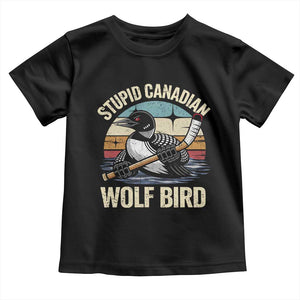 Stupid Canadian Wolf Bird Toddler T Shirt Retro Romance Hockey LGBT Book Movie Fans Gift TS10 Black Print Your Wear