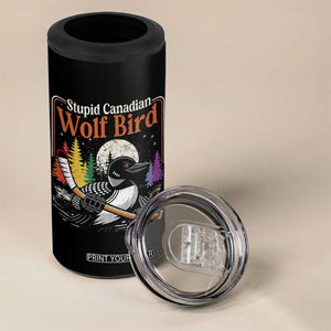 Stupid Canadian Wolf Bird 4 in 1 Can Cooler Tumbler Retro Romance Hockey LGBT Book Movie Fans TS10 Print Your Wear