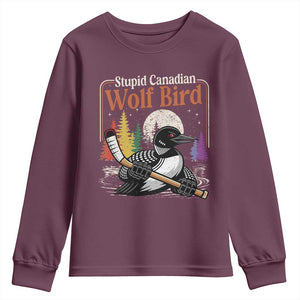 Stupid Canadian Wolf Bird Youth Sweatshirt Retro Romance Hockey LGBT Book Movie Fans TS10 Maroon Print Your Wear