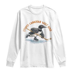 Stupid Canadian Wolf Bird Long Sleeve Shirt Funny Romance Hockey Fan LGBTQ+ TS10 White Print Your Wear
