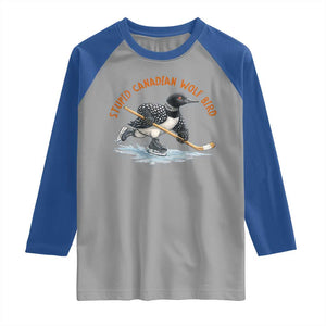 Stupid Canadian Wolf Bird Raglan Shirt Funny Romance Hockey Fan LGBTQ+ TS10 Sport Gray Royal Print Your Wear