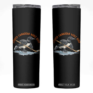 Stupid Canadian Wolf Bird Skinny Tumbler Funny Romance Hockey Fan LGBTQ+ TS10 Black Print Your Wear