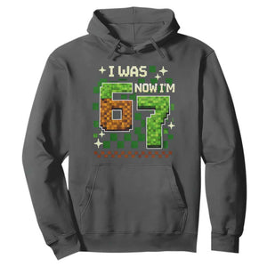 I Was 6 Now Im 7 Hoodie Funny Six Seven 7th Birthday 67 Gaming Meme TS10 Dark Heather Print Your Wear