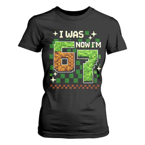 I Was 6 Now Im 7 T Shirt For Women Funny Six Seven 7th Birthday 67 Gaming Meme TS10 Black Print Your Wear