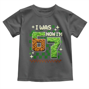 I Was 6 Now Im 7 Toddler T Shirt Funny Six Seven 7th Birthday 67 Gaming Meme TS10 Dark Heather Print Your Wear