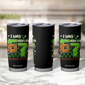 I Was 6 Now Im 7 Tumbler Cup Funny Six Seven 7th Birthday 67 Gaming Meme TS10 Print Your Wear