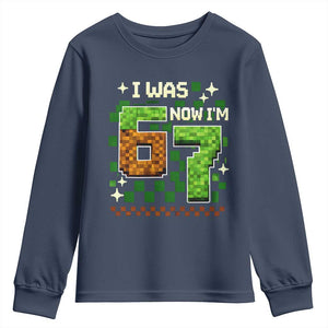 I Was 6 Now Im 7 Youth Sweatshirt Funny Six Seven 7th Birthday 67 Gaming Meme TS10 Navy Print Your Wear