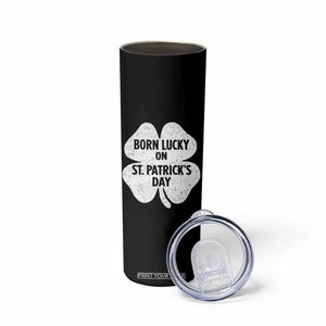 Born Lucky On St Patricks Day Skinny Tumbler Irish Birthday Bday Shamrock Clovers TS10 Print Your Wear