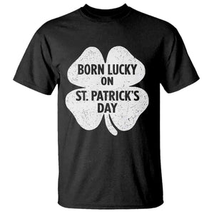 Born Lucky On St Patricks Day T Shirt Irish Birthday Bday Shamrock Clovers TS10 Black Print Your Wear