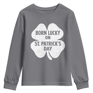 Born Lucky On St Patricks Day Youth Sweatshirt Irish Birthday Bday Shamrock Clovers TS10 Charcoal Print Your Wear