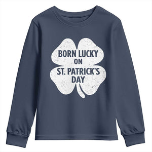 Born Lucky On St Patricks Day Youth Sweatshirt Irish Birthday Bday Shamrock Clovers TS10 Navy Print Your Wear