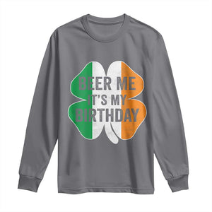 Funny Birthday St Patricks Day Long Sleeve Shirt Beer Me Its My Birthday Ireland Irish Shamrock TS10 Charcoal Print Your Wear