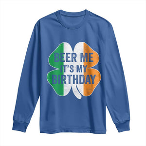 Funny Birthday St Patricks Day Long Sleeve Shirt Beer Me Its My Birthday Ireland Irish Shamrock TS10 Royal Blue Print Your Wear