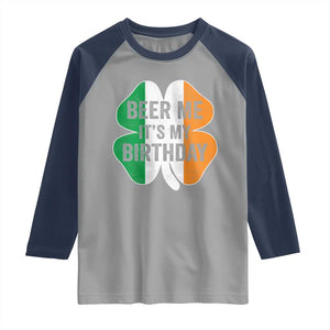 Funny Birthday St Patricks Day Raglan Shirt Beer Me Its My Birthday Ireland Irish Shamrock TS10 Sport Gray Navy Print Your Wear