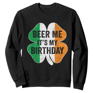 Funny Birthday St Patricks Day Sweatshirt Beer Me Its My Birthday Ireland Irish Shamrock TS10 Black Print Your Wear