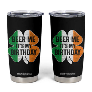 Funny Birthday St Patricks Day Tumbler Cup Beer Me Its My Birthday Ireland Irish Shamrock TS10 Black Print Your Wear