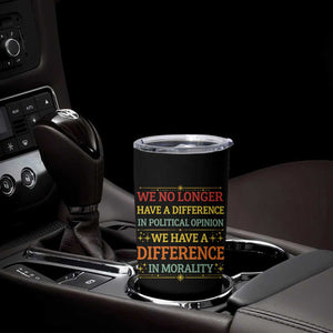 Difference In Morality Tumbler Cup Political Differences Protest Rally TS10 Print Your Wear