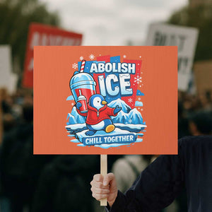 Abolish Ice Protest Sign Subtle FDT Penguin Slush Drink Funny Summer Chill Mode TS10 Horizontal 18" × 24" Orange Print Your Wear