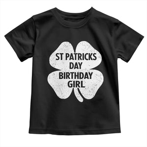 St Patricks Day Birthday Girl Toddler T Shirt Irish Bday Shamrock Clovers TS10 Black Print Your Wear