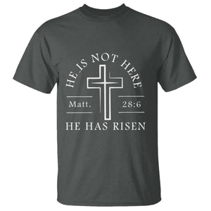 He Is Not Here He Has Risen T Shirt Jesus Christ Easter Cross Christian Matt 28:6 TS10 Dark Heather Print Your Wear