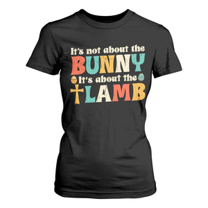 Religious Easter T Shirt For Women Retro Its Not About The Bunny Its About The Lamb TS10 Black Print Your Wear