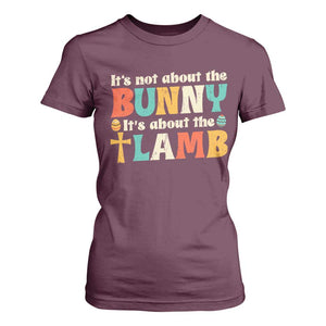 Religious Easter T Shirt For Women Retro Its Not About The Bunny Its About The Lamb TS10 Maroon Print Your Wear
